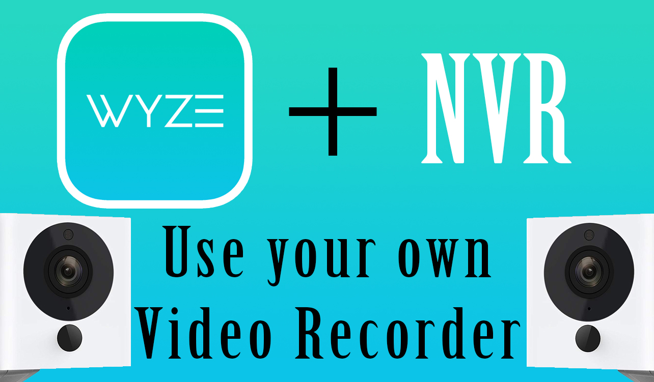 Wyze Cam with PC or NVR using RTSP